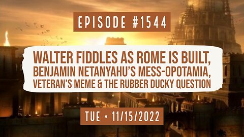 Owen Benjamin | #1544 Walter Fiddles As Rome's Built, Netanyahu's MESS-opotamia, Veteran Meme & RQ