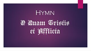 HYMN - O Quam Tristis (Sorrowing Mother)