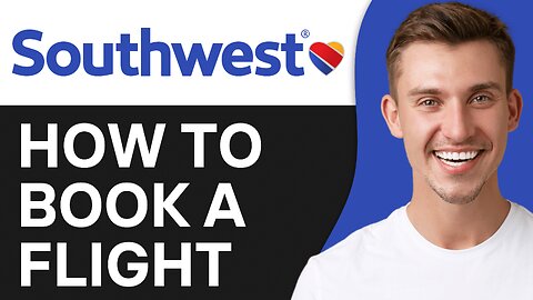 How To Book a Flight on Southwest Airlines