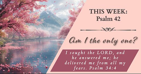 Am I the only one?| 6-1-24 | Psalm 42