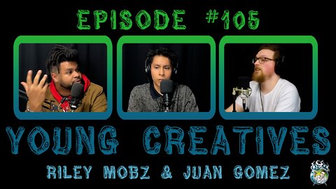 Episode #105: Young Creatives | Riley Mobz & Juan Gomez