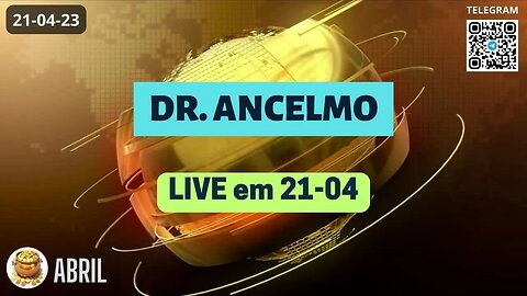 DR. ANCELMO LIVE em 21-04 Operações - Importantíssimo 19,20 e 21/05