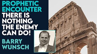 Barry Wunsch: There Is Nothing the Enemy Can Do! | Dec 22 2023