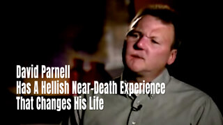 David Parnell Has A Hellish Near-Death Experience That Changes His Life