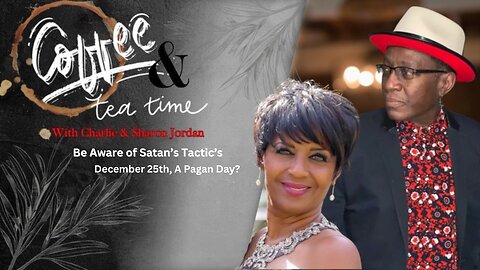 Tea & Coffee Time: Be Aware of Satan’s Tactics: December 25th, Is a Pagan Day?