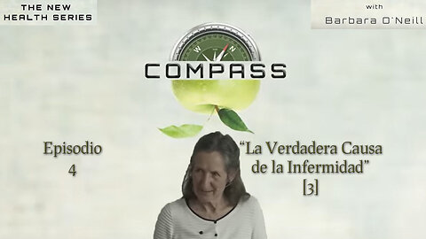 Compass: 04 La Verdadera Causa de La Enfermidad[3] con Barbara O'Neill