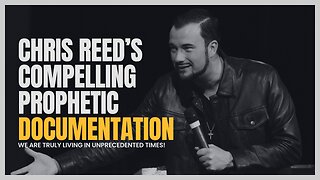 Chris Reed’s Compelling Prophetic Documentation