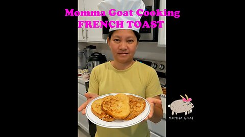 Momma Goat Cooking Quick Hits - French Toast - Quick Easy Tasty Hits