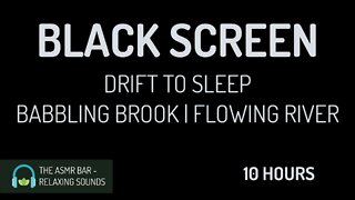 Sounds for Sleeping | Flowing River, Babbling Brook, White Noise | Relax & Sleep | Black Screen