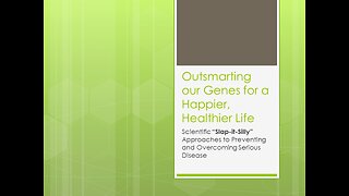 Epigenetics - outsmarting your genes for a happier, healthier life!