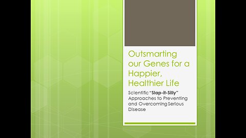 Epigenetics - outsmarting your genes for a happier, healthier life!