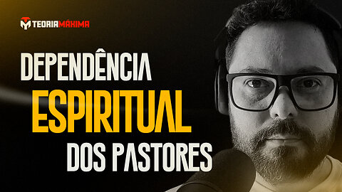 ⚠️ DEPENDÊNCIA ESPIRITUAL DOS PASTORES [HD]