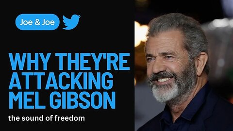 Why They're Attacking Mel Gibson | The FRONTLINE with Joe & Joe