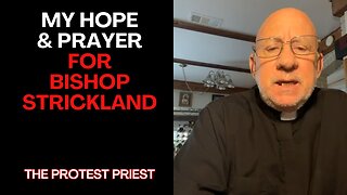 For Bishop Strickland: My Hope & Prayer! - Fr. Stephen Imbarrato