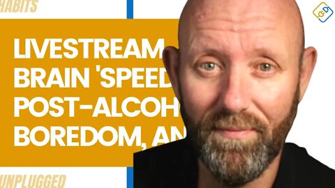 Brain 'Speed', Post-Alcohol Boredom, and Regretting The Hurt Livestream Replay