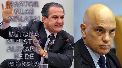 Pastor Silas Malafaia detona ministro Alexandre de Moraes