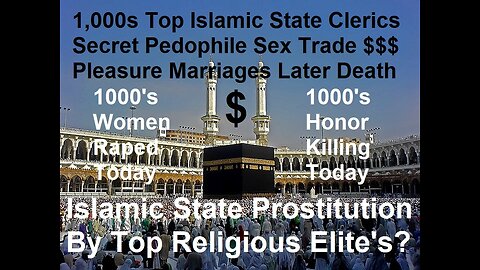 1,000s Top Islamic State Clerics Secret Pedophile Sex Trade Pleasure Marriages Death