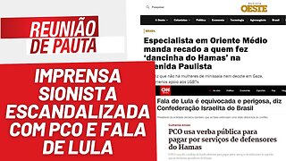 Imprensa sionista escandalizada com PCO e fala de Lula - Reunião de Pauta nº 1325 - 14/11/23