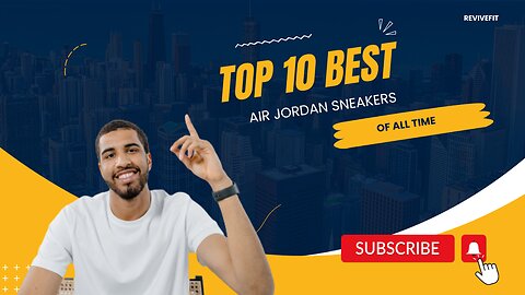 Top 10 BEST Air Jordan Sneakers Of All Time