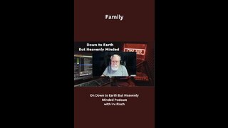 Family, On down to Earth But Heavenly Minded Podcast.