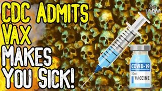 CDC Admits Vax Makes You Sick! - Latest Propaganda Campaign Is Going Terribly!