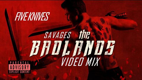 Five Knives- Savages (The Badlands Video Mix)