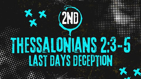 Last Days Deception: 2 Thessalonians 2: 3-5