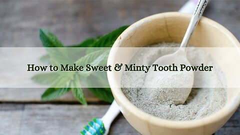 How to Make Sweet & Minty Tooth Powder