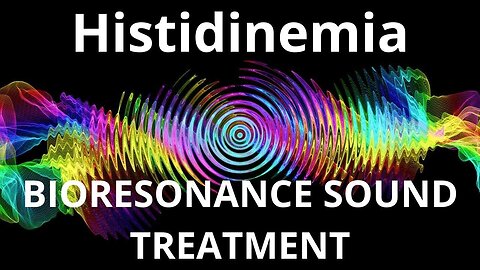 Histidinemia_Sound therapy session_Sounds of nature