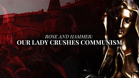 Rose and Hammer — Our Lady Crushes Communism.