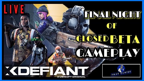 The FINAL Night of XDefiant Closed Beta Gameplay - LIVE