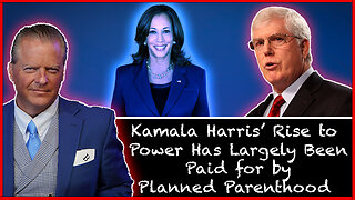 Kamala Harris’ Rise to Power Has Largely Been Paid for by Planned Parenthood