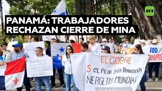Trabajadores de Minera Panamá protestan contra el cierre de la mina