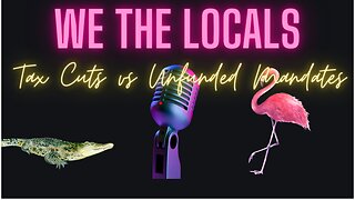 We The Locals Clips - Tax Cuts vs. Unfunded Mandates