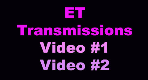 ET TRANSMISSIONS from the Galactic Federation Of Light
