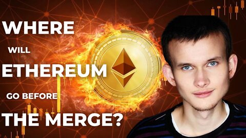 Where will ethereum go before the merge?