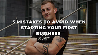 5 mistakes to avoid when starting your first business