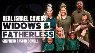 Real Israel Covers Widows & Fatherless | Shepherd Pastor Dowell