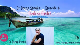 Dr Darag Speaks - Episode 4- Goal or Gaol?