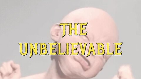 The Unbelievable