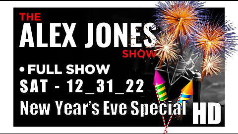 ALEX JONES Full Show 12_31_22 Saturday New Year’s Eve Special HD