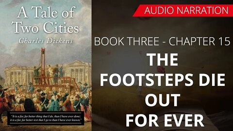 THE FOOTSTEPS DIE OUT FOR EVER - TALE OF TWO CITIES (BOOK - 3) By CHARLES DICKENS | Chapter 15