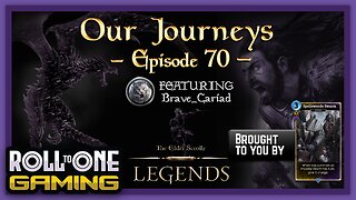 Elder Scrolls Legends: Our Journeys - Ep 70