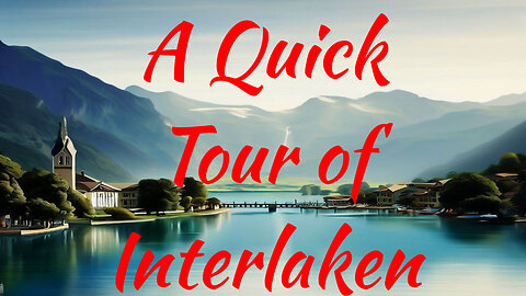 Interlaken, Switzerland: Thrills, Scenery, and Alpine Adventure