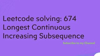 Leetcode solving: 674 Longest Continuous Increasing Subsequence