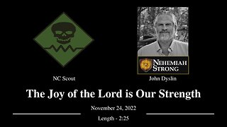 The Joy of the Lord is Our Strength | John Dyslin and NC Scout (11/24/22)