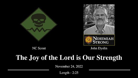 The Joy of the Lord is Our Strength | John Dyslin and NC Scout (11/24/22)