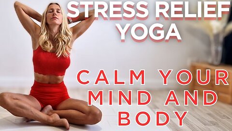 YOGA / Stress Relief Yoga | Calm Your Mind And Body With Serenity Flow