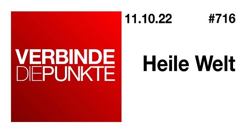 Verbinde die Punkte #716 - Heile Welt (11.10.2022)