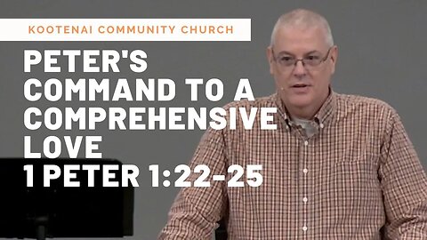 Peter's Command to a Comprehensive Love (1 Peter 1:22-25)
